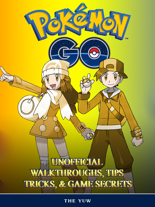 Title details for Pokemon Go Unofficial Walkthroughs, Tips Tricks, & Secrets by The Yuw - Available